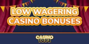 best casino bonus low wagering